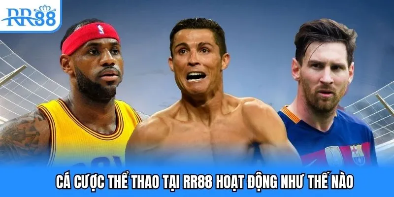 Cá cược thể thao tại RR88 hoạt động như thế nào Cá cược thể thao tại RR88 hoạt động như thế nào
