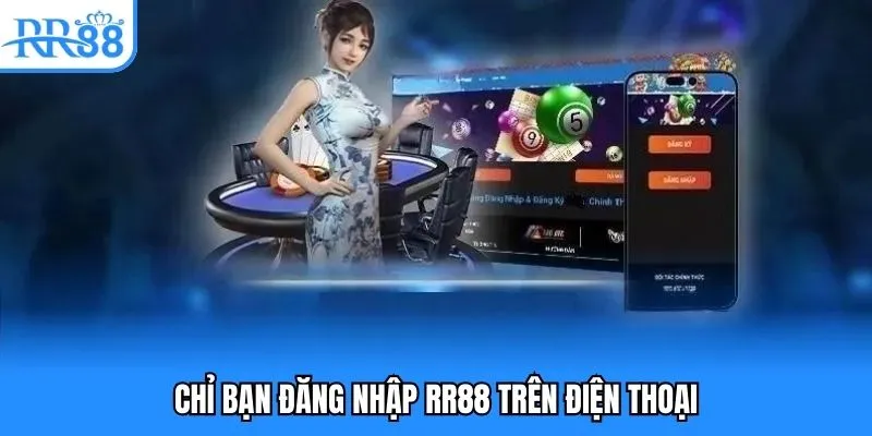 Đăng Nhập RR88- Hướng Dẫn Truy Cập Giải Trí Cho Người Mới 3 Chỉ bạn đăng nhập RR88 trên điện thoại