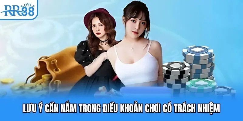 Lưu ý cần nắm trong điều khoản chơi có trách nhiệm Lưu ý cần nắm trong điều khoản chơi có trách nhiệm