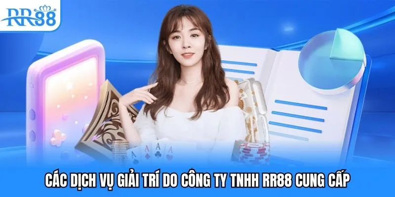 Các dịch vụ giải trí do Công ty TNHH RR88 cung cấp Các dịch vụ giải trí do Công ty TNHH RR88 cung cấp