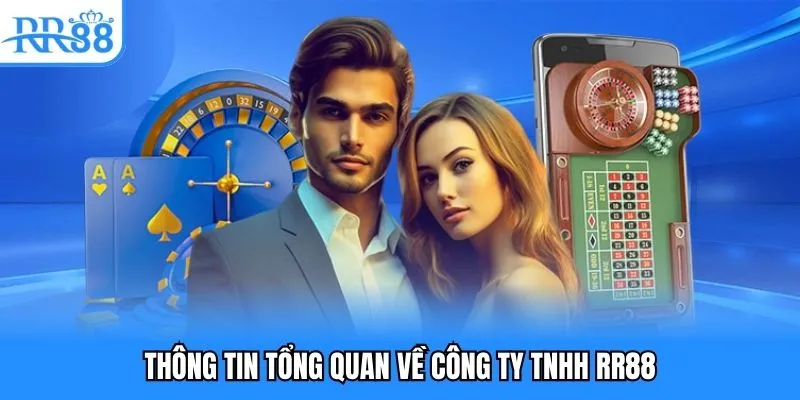 Thông tin tổng quan về Công ty TNHH RR88 Thông tin tổng quan về Công ty TNHH RR88