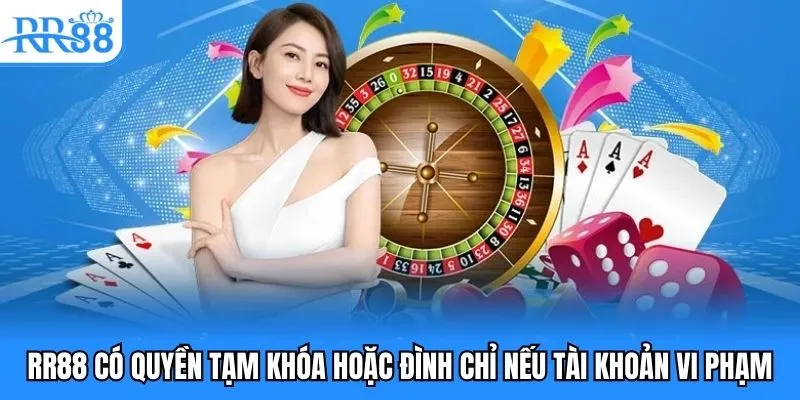 RR88 có quyền tạm khóa hoặc đình chỉ nếu tài khoản vi phạm RR88 có quyền tạm khóa hoặc đình chỉ nếu tài khoản vi phạm