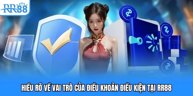 Hiểu rõ về vai trò của điều khoản điều kiện tại RR88 Hiểu rõ về vai trò của điều khoản điều kiện tại RR88