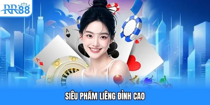 Siêu phẩm Liêng đỉnh cao Siêu phẩm Liêng đỉnh cao