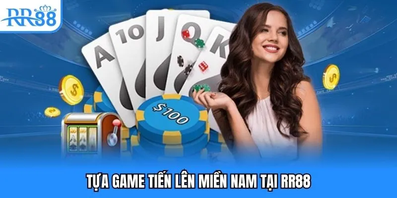 Tựa game tiến lên miền Nam tại RR88 Tựa game tiến lên miền Nam tại RR88