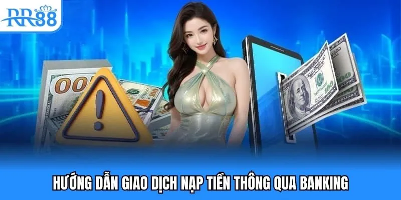 Hướng dẫn giao dịch nạp tiền thông qua banking Hướng dẫn giao dịch nạp tiền thông qua banking