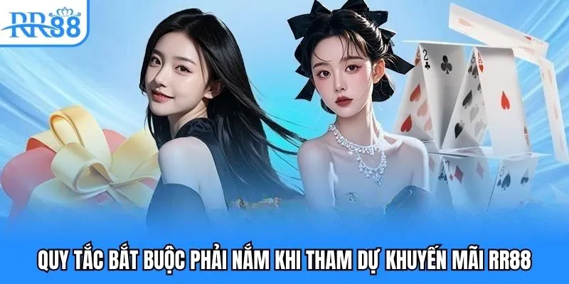 Quy tắc bắt buộc phải nắm khi tham dự khuyến mãi RR88 Quy tắc bắt buộc phải nắm khi tham dự khuyến mãi RR88