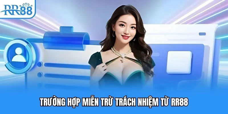 Miễn trừ trách nhiệm RR88 cho toàn thể hội viên Miễn trừ trách nhiệm RR88 cho toàn thể hội viên