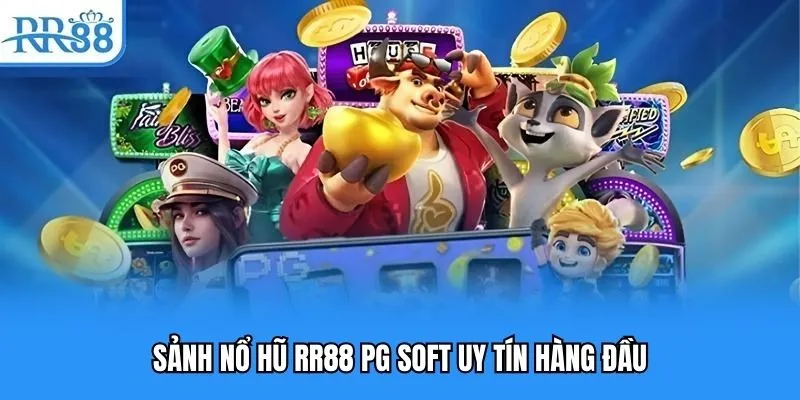 Sảnh nổ hũ RR88 PG Soft uy tín hàng đầu Sảnh nổ hũ RR88 PG Soft uy tín hàng đầu
