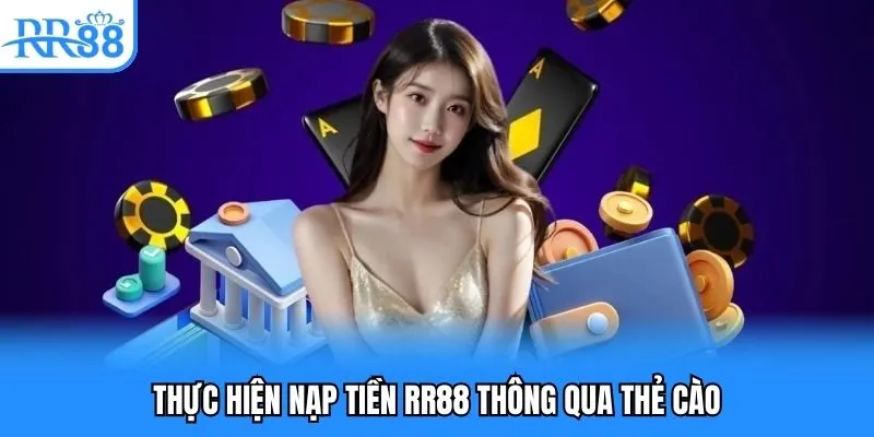 Thực hiện nạp tiền RR88 thông qua thẻ cào Thực hiện nạp tiền RR88 thông qua thẻ cào