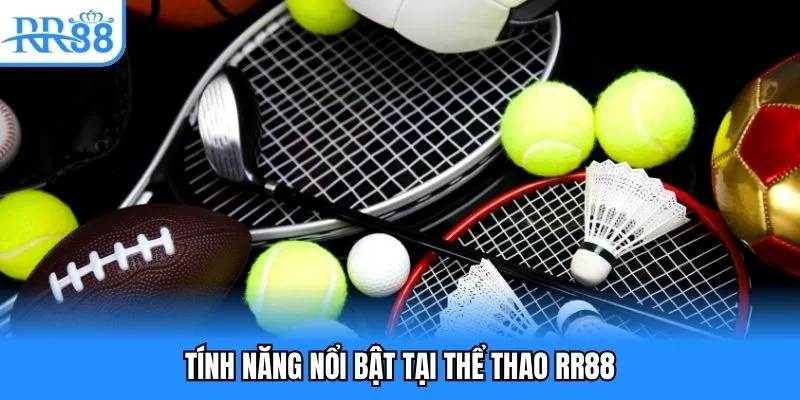 Tính năng nổi bật tại thể thao RR88 Tính năng nổi bật tại thể thao rr88