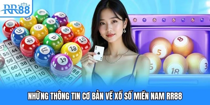 Những thông tin cơ bản về xổ số miền Nam RR88 Những thông tin cơ bản về xổ số miền Nam RR88