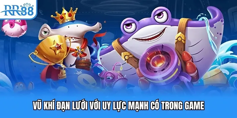 Vũ khí đạn lưới với uy lực mạnh có trong game Vũ khí đạn lưới với uy lực mạnh có trong game