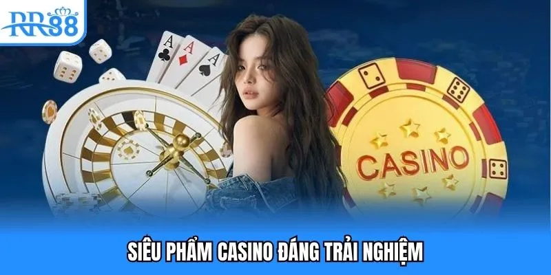Siêu phẩm casino đáng trải nghiệm Siêu phẩm casino đáng trải nghiệm