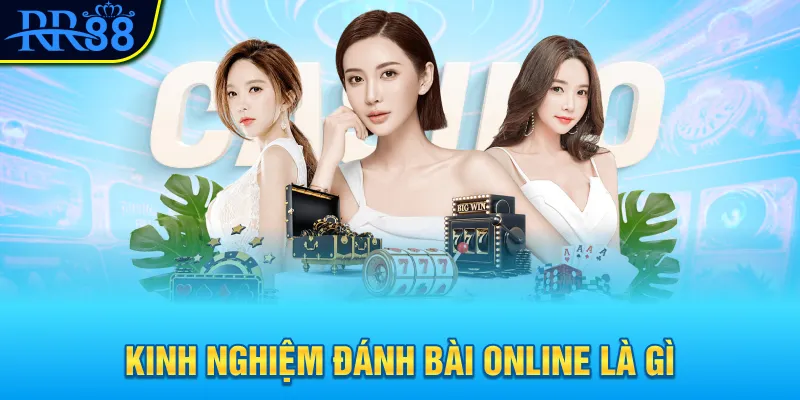 kinh nghiệm đánh bài online là gì Kinh nghiệm đánh bài online là gì