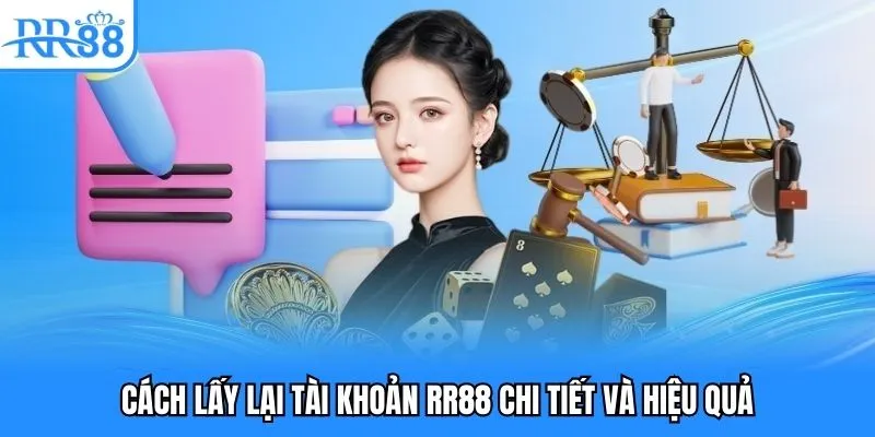 Tầm quan trọng của việc nắm rõ cách lấy lại tài khoản RR88 Cách lấy lại tài khoản RR88 chi tiết và hiệu quả