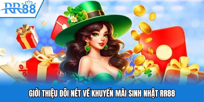 Giới thiệu đôi nét về khuyến mãi sinh nhật RR88 Giới thiệu đôi nét về khuyến mãi sinh nhật RR88