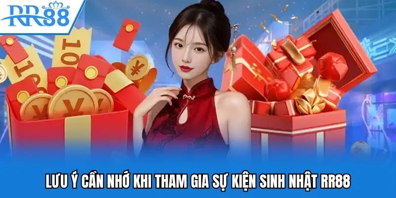 Lưu ý cần nhớ khi tham gia sự kiện sinh nhật RR88 Lưu ý cần nhớ khi tham gia sự kiện sinh nhật RR88
